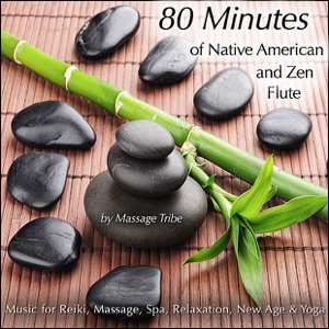80 Minutes of Native American & Zen Flute (Music for Reiki, Massage, Spa, Relaxation, New Age & Yoga)