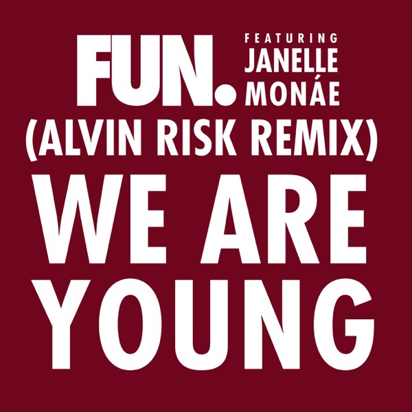 We Are Young (feat. Janelle Monáe) [Alvin Risk Remix] - Single - Fun.