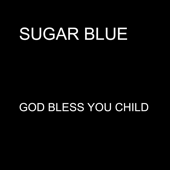 God Bless You Child - Sugar Blue