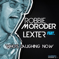 Who's Laughing Now (feat. Lexter) - Single - Robbie Moroder