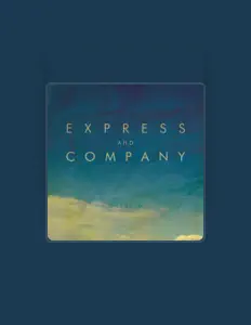 收听 Express and Company、观看音乐视频、阅读小传、查看巡演日期等 ！