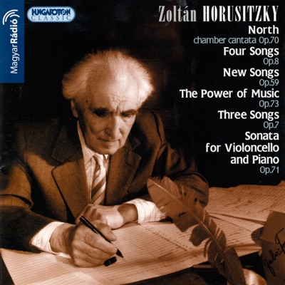 Zoltán Horusitzky: North, Op. 70; Four Songs, Op. 8; New Songs, Op. 59 ... (Hungaroton Classics)