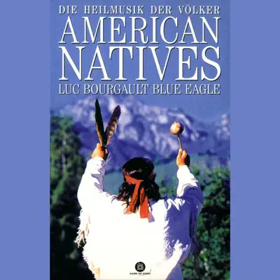 Ascolta 'American Natives' di Luc Bourgault