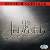 He Is Jehovah — Kenneth Copeland