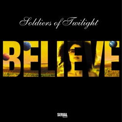 Soldiers of Twilight - Believe (Original Mix)