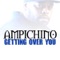Getting Over You - Ampichino lyrics