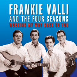 Working My Way Back to You (Remastered) - Frankie Valli &amp; The Four Seasons Cover Art