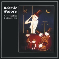 Nevertheless Optimistic - R. Stevie Moore