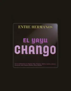 El Yayu Changoを聴いたり、ミュージックビデオを鑑賞したり、経歴やツアー日程などを確認したりしましょう！
