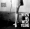 When We Were Young - Sneaky Sound System lyrics