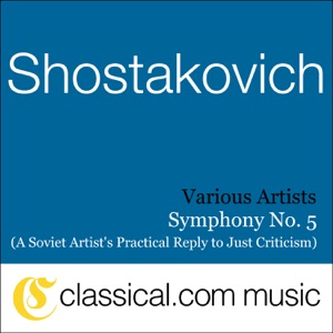 Dimitry Shostakovich, Symphony No. 5 In D Minor, Op. 47 (A Soviet Artist's Practical Reply to Just Criticism)