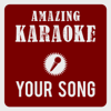 Your Song (Karaoke Version) [Originally Performed By Elton John] - Amazing Karaoke