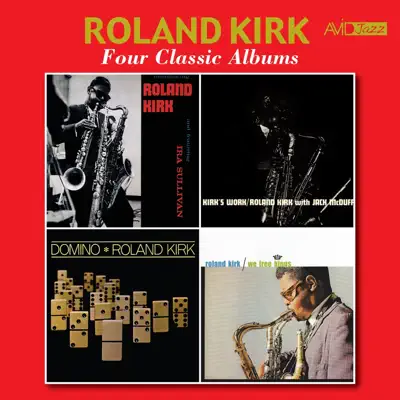 Four Classic Albums (Introducing Roland Kirk / Kirk's Work / We Free Kings / Domino) [Remastered] - Roland Kirk