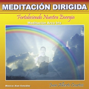 Fortaleciendo Nuestra Energía (Meditación Arco Iris) [Meditación Dirigida]