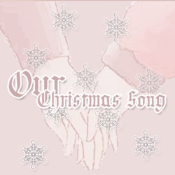 OUR CHRISTMAS SONG