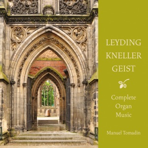 Leyding, Kneller & Geist: Complete Organ Music