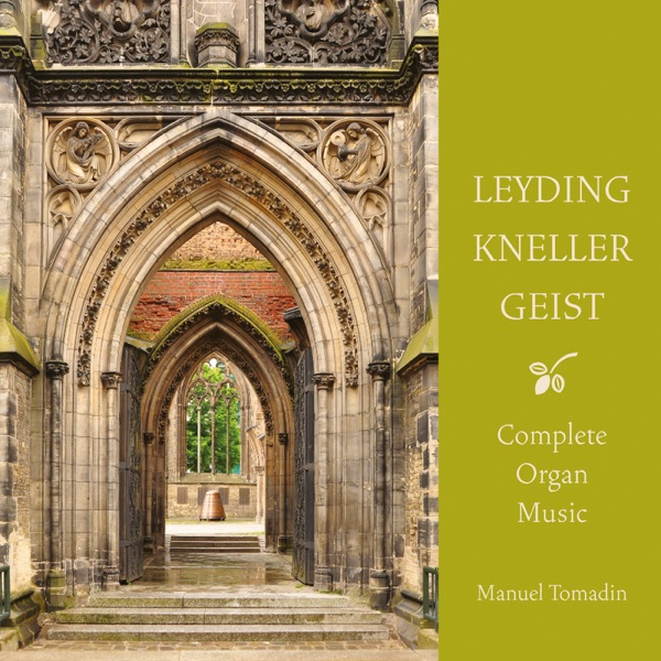 Leyding, Kneller & Geist: Complete Organ Music
