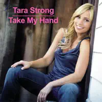Take My Hand — Tara Strong