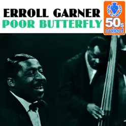 Poor Butterfly (Remastered) - Single - Erroll Garner Poor Butterfly (Remastered) - Single - Erroll Garner