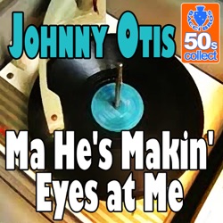 Johnny Otis - Ma He's Makin' Eyes at Me
