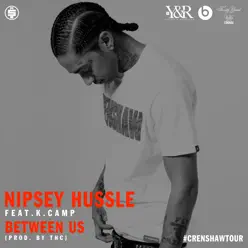 Between Us (feat. K. Camp) - Single - Nipsey Hussle Between Us (feat. K. Camp) - Single - Nipsey Hussle