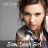 Slow Down Girl - Single