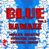 Blue Hawaii, Vol. 1: World's Greatest Hawaiian Luau & Tropical Music