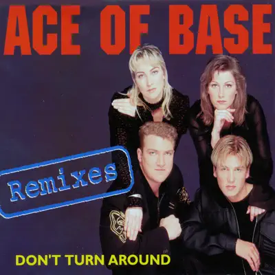 Don't Turn Around (The Remixes) - EP - Ace Of Base