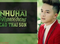 Nhu Hai Nguoi Dung - Cao Thái Sơn
