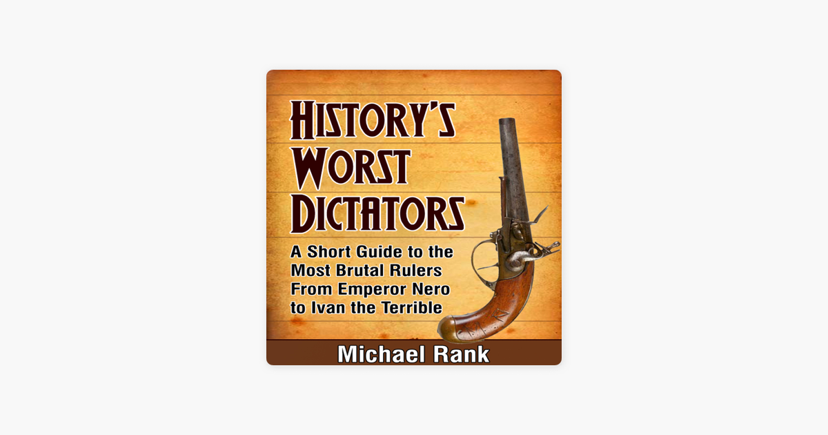 ‎History's Worst Dictators: A Short Guide to the Most Brutal Rulers ...