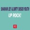 Up Rock! (2012) - Sharam Jey & Dirty Disco Youth lyrics