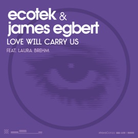 Love Will Carry Us (feat. Laura Brehm) [Club Mix] Ecotek & James Egbert