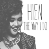 The Way I Do - Hien