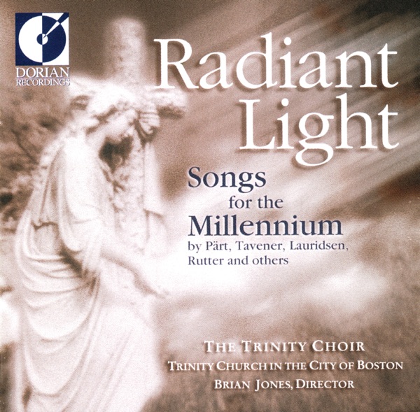 Choral Recital: Boston Trinity Church Choir - Biebl, F.X. - Tavener, J. - Part, A. - Dirksen, R.W. (Radiant Light - Songs for the Millennium)