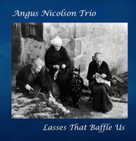 Lasses That Baffle Us by Angus Nicolson Trio on Apple Music