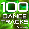 100 Dance Tracks, Vol. 4 (The Best Dance, House, Electro, Techno & Trance Anthems) - Various Artists