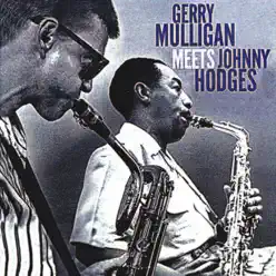 Gerry Mulligan Meets Johnny Hodges (Remastered) - Gerry Mulligan Gerry Mulligan Meets Johnny Hodges (Remastered) - Gerry Mulligan