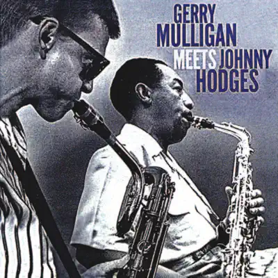 Gerry Mulligan Meets Johnny Hodges (Remastered) - Gerry Mulligan