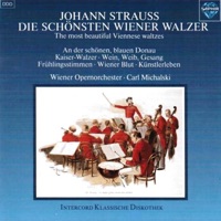 Johann Strauss II: Die schönsten Wiener Walzer (The Most Beautiful Viennese Waltzes) - Wiener Opernorchester & Carl Michalski