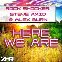 Here We Are - Single - Rock Shocker, Steve Axid & Alex Burn