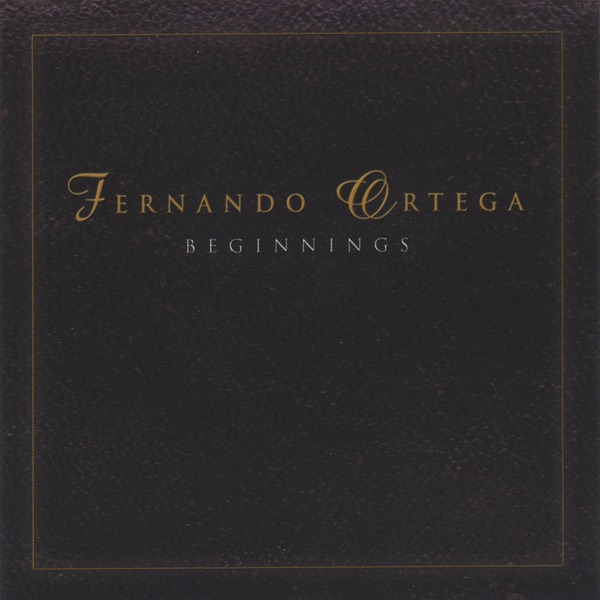 Fernando Ortega BEGINNINGS Album Cover