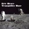 Tranquility Base - Eric Brace lyrics