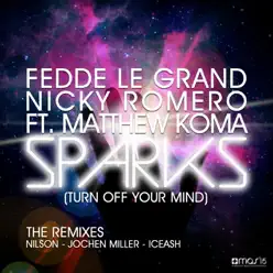 Sparks (Turn Off Your Mind) [feat. Matthew Koma] [The Remixes] - Single - Fedde Le Grand
