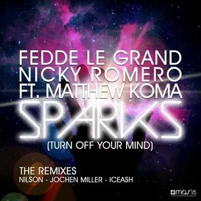 Sparks (Turn Off Your Mind) [feat. Matthew Koma] [The Remixes] - Single - Fedde Le Grand