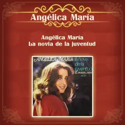 Angélica María - La Novia de la Juventud - Angélica Maria Angélica María - La Novia de la Juventud - Angélica Maria