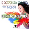 I Love Na Na Na (Ultra Remix) [feat. Moira] [Remixes]