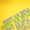 Show De Bola (Um Ritmo Só) [feat. Alexandre Rosa Moreno] - Single