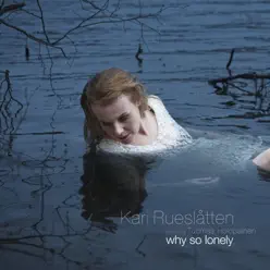 Why So Lonely - Single - Kari Rueslatten