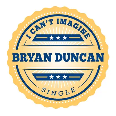 I Can't Imagine (Radio Version) - Single - Bryan Duncan
