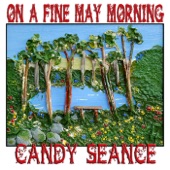 Candy Seance - On a Fine May Morning